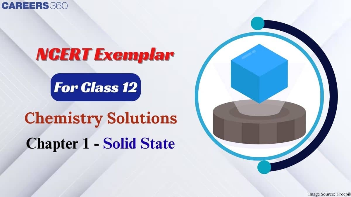 NCERT Exemplar Class 12 Chemistry Solutions Chapter 1 Solid State